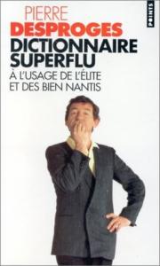 Dictionnaire superflu a l'usage de l’élite et des bien ...